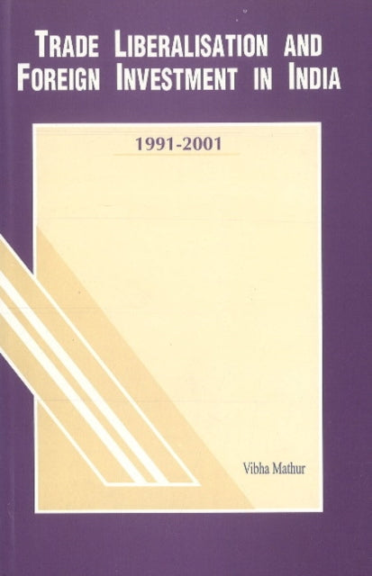 Trade Liberalisation & Foreign Investment in India: 1991-2001