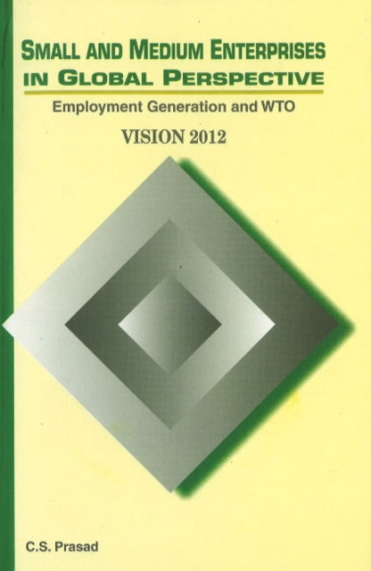 Small & Medium Enterprises in Global Perspective: Employment Generation & WTO -- Vision 2012