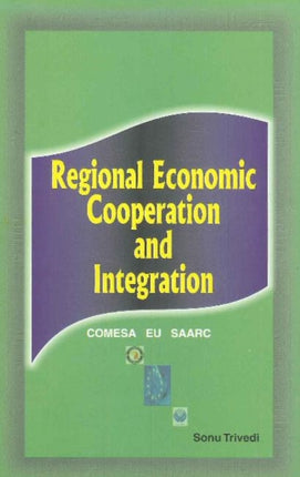 Regional Economic Cooperation & Integration: COMESA, EU, SAARC