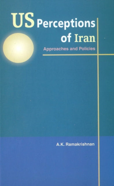 US Perceptions of Iran: Approaches & Policies