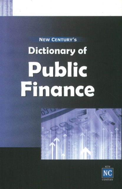 New Century's Dictionary of Public Finance