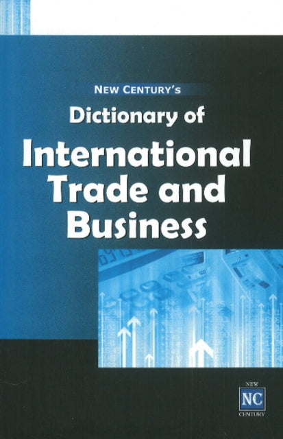 New Century's Dictionary of International Trade & Business