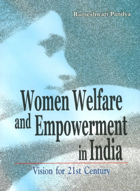 Women Welfare & Empowerment in India: Vision for 21st Century