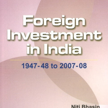 Foreign Investment in India: 1947-48 to 2007-08