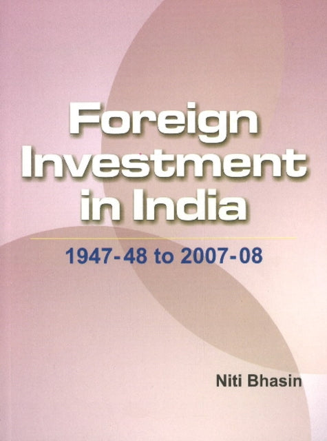 Foreign Investment in India: 1947-48 to 2007-08