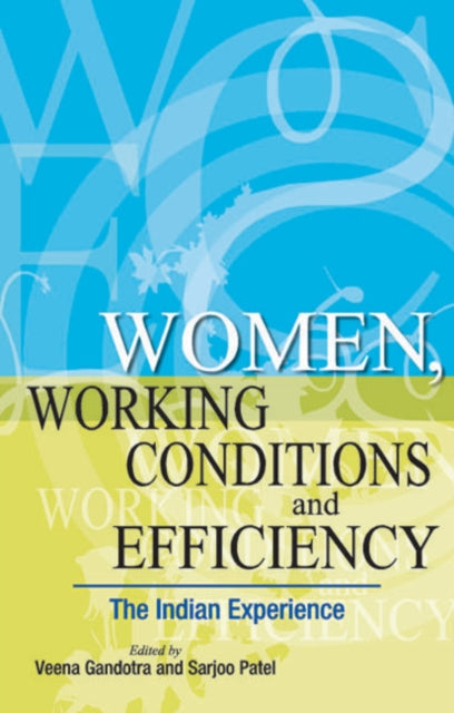 Women, Working Conditions & Efficiency: The Indian Experience