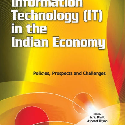 Information Technology (IT) in the Indian Economy: Policies, Prospects & Challenges