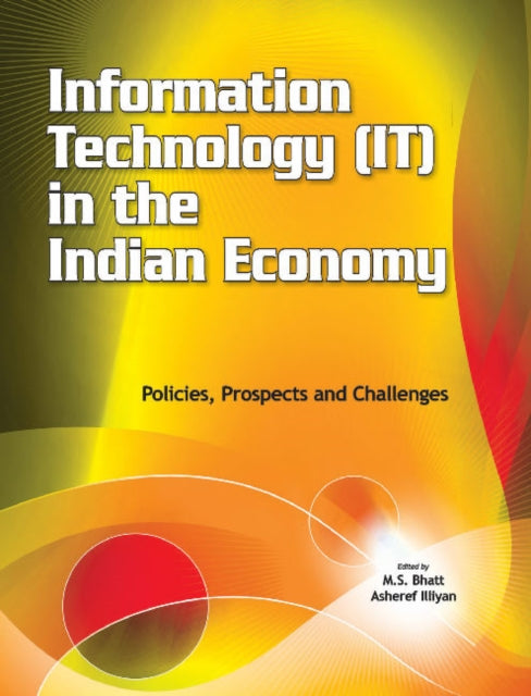 Information Technology (IT) in the Indian Economy: Policies, Prospects & Challenges