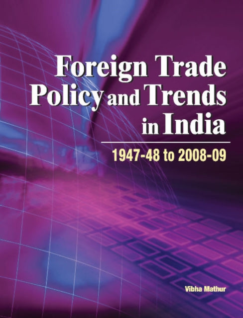 Foreign Trade Policy & Trends in India: 1947-48 to 2008-09