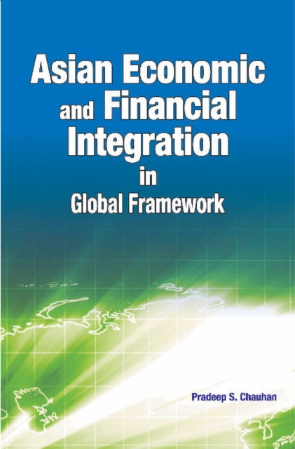 Asian Economic & Financial Integration in Global Framework