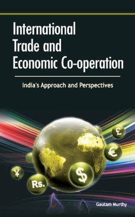 International Trade & Economic Co-operation: India's Approach & Perspectives