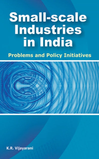 Small-Scale Industries in India: Problems & Policy Initiatives