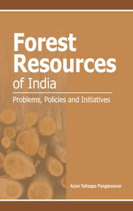 Forest Resources of India: Problems, Policies & Initiatives