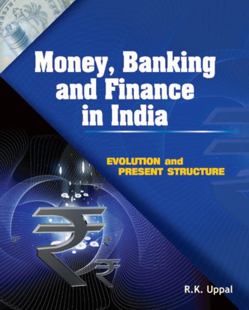 Money, Banking & Finance in India: Evolution & Present Structure