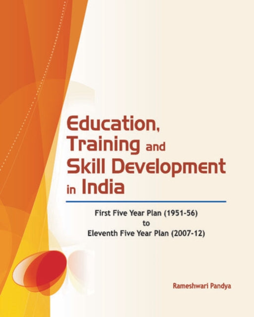 Education, Training & Skill Development in India: First Five Year Plan (1951-56) to Eleventh Five Year Plan (2007-12)