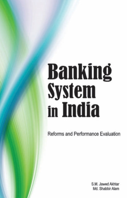 Banking System in India: Reforms & Performance Evaluation