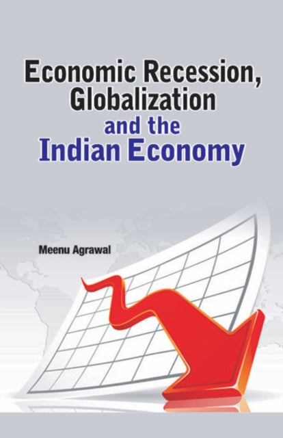 Economic Recession, Globalization & the Indian Economy