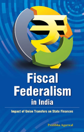 Fiscal Federalism in India: Impact of Union Transfers on State Finances