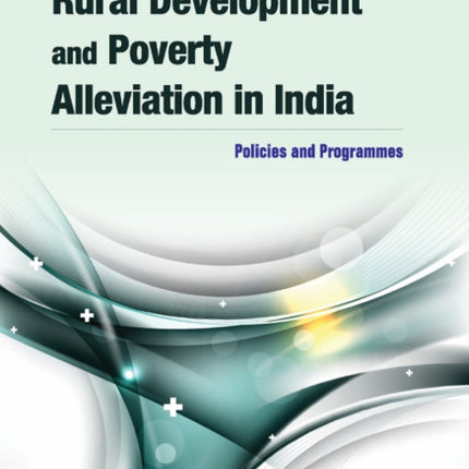 Rural Development & Poverty Alleviation in India: Policies & Programmes