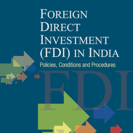 Foreign Direct Investment (FDI) in India: Policies, Conditions & Procedures