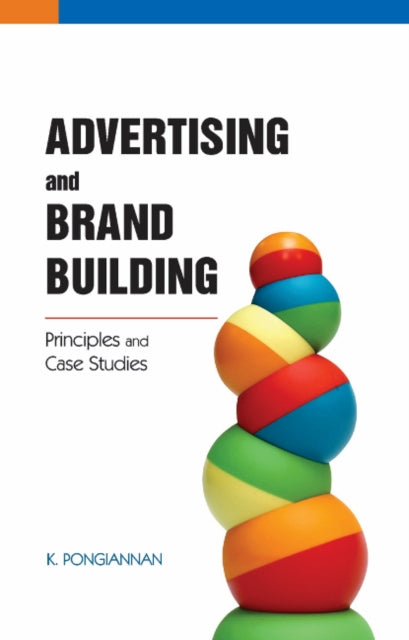 Advertising & Brand Building: Principles & Case Studies