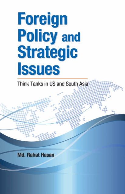 Foreign Policy & Strategic Issues: Think Tanks in US & South Asia