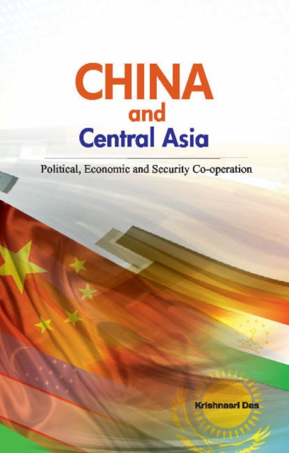 China & Central Asia: Political, Economic & Security Co-operation