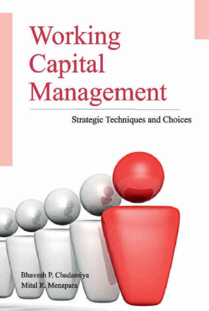 Working Capital Management: Strategic Techniques & Choices