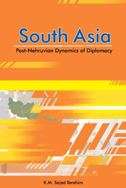 South Asia: Post-Nehruvian Dynamics of Diplomacy