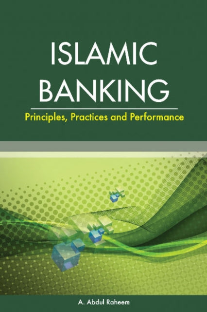 Islamic Banking: Principles, Practices & Performance