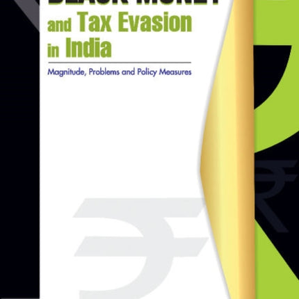 Black Money & Tax Evasion in India: Magnitude, Problems & Policy Measures