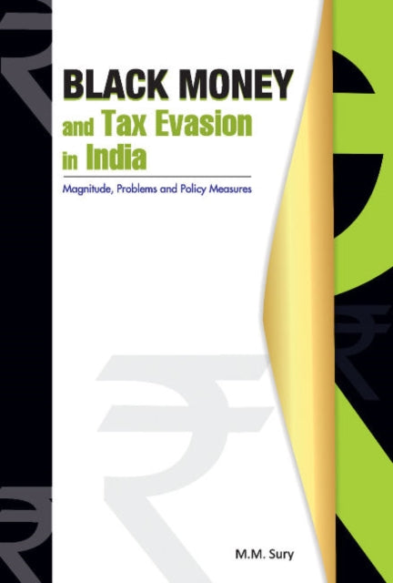 Black Money & Tax Evasion in India: Magnitude, Problems & Policy Measures