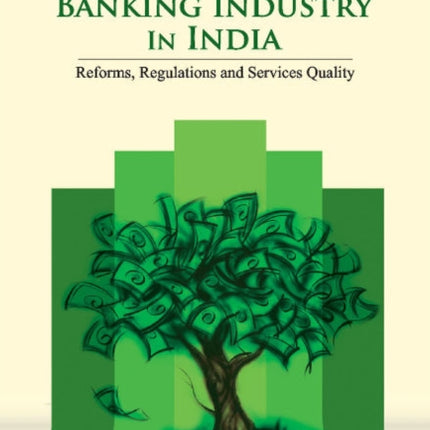 Banking Industry in India: Reforms, Regulations & Services Quality