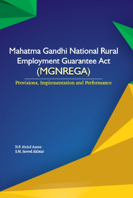 Mahatma Gandhi National Rural Employment Guarantee Act (MGNREGA): Provisions, Implementation & Performance