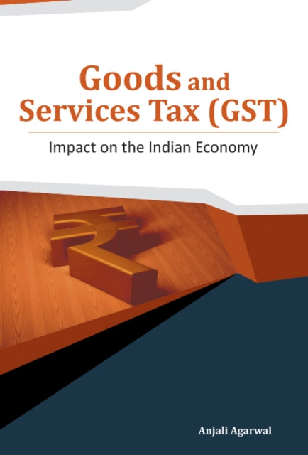 Goods & Services Tax (GST): Impact on the Indian Economy