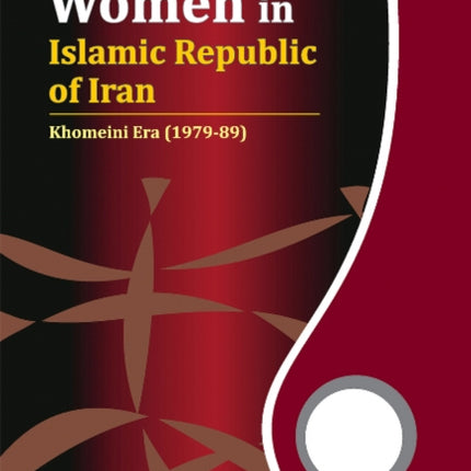 State and Women in Islamic Republic of Iran: Khomeini Era (1979-89)