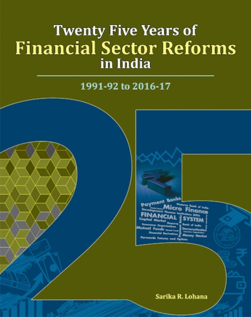 Twenty Five Years of Financial Sector Reforms in India: 1991-92 to 2016-17