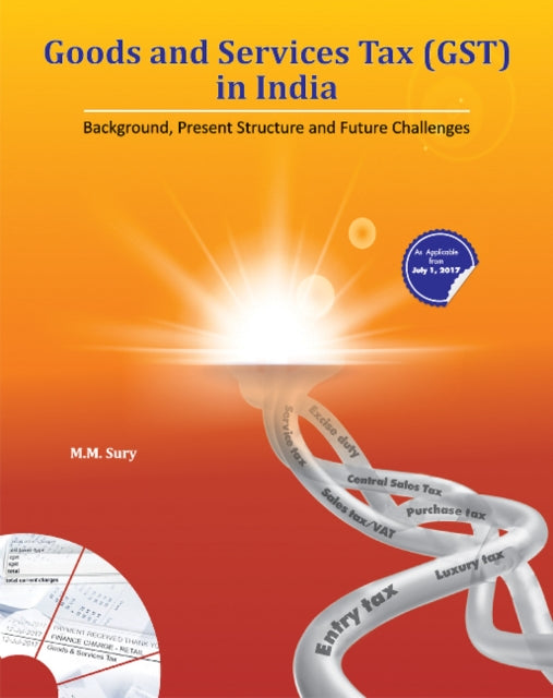 Goods & Services Tax (GST) in India: Background, Present Structure & Future Challenges