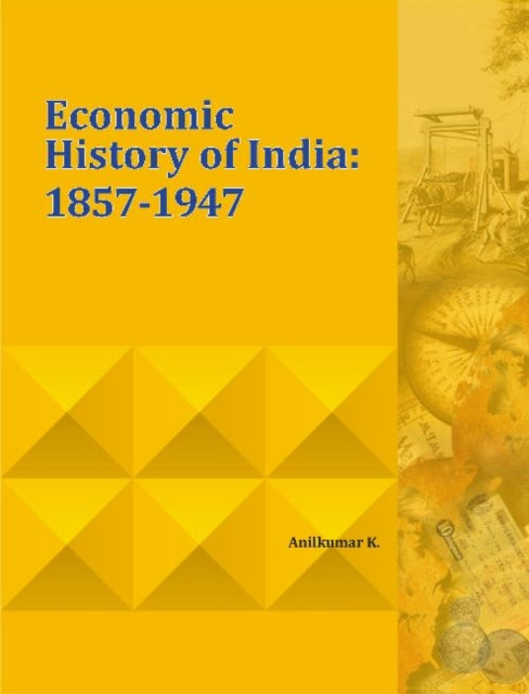 Economic History of India: 1857-1947