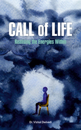 Call of Life: Realising the Energies Within