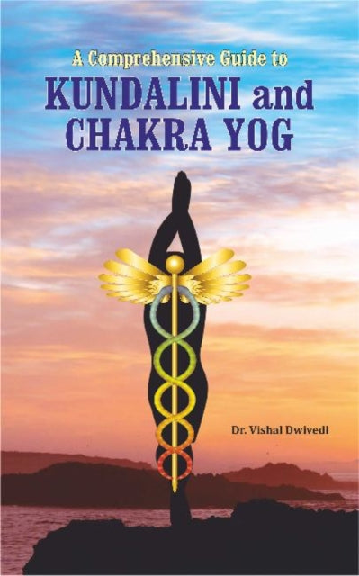 A Comprehensive Guide to Kundalini and Chakra Yog