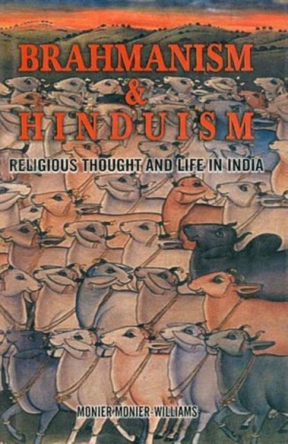 Brahmanism and Hinduism: Or Religious Thought and Life in Asia