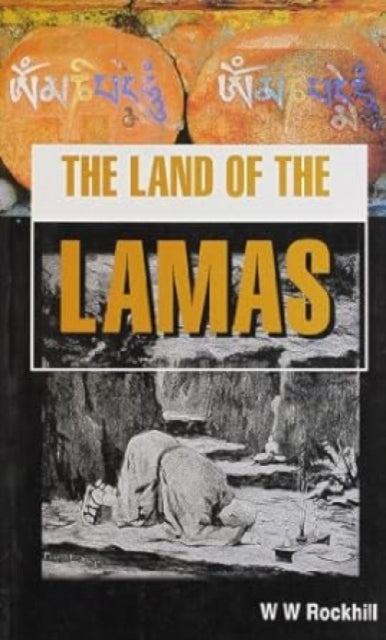 The Land of the Lamas: Notes of a Journey Through China, Tibet and Mongolia