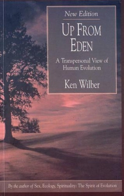 Up from Eden: A Transpersonal View of Human Evolution