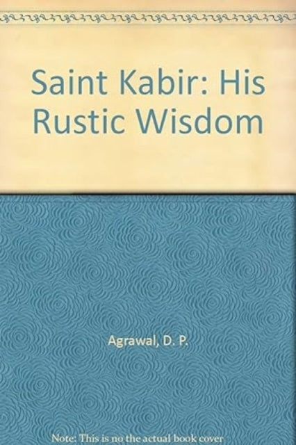 Saint Kabir: His Rustic Wisdom