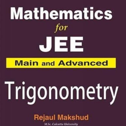 Mathematics for Jee Main and Advanced - Trigonometry