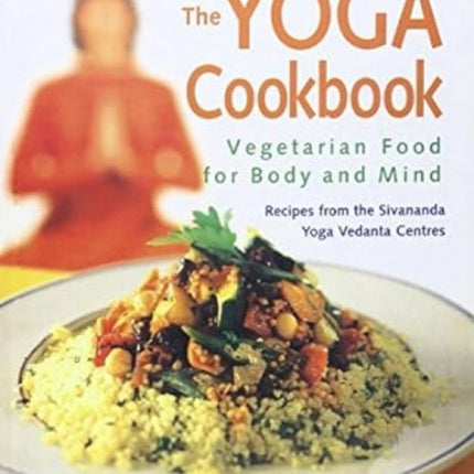 The Yoga Cookbook: Vegetarian Food for Body and Mind