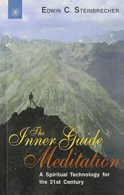 The Inner Guide Meditation: A Spiritual Technology for the 21st Century