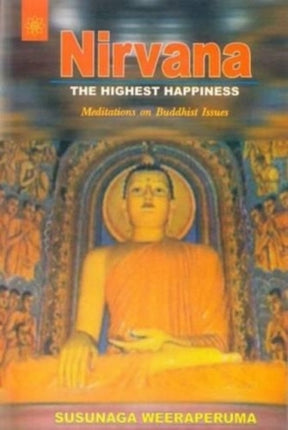 The Nirvana -- The Highest Happiness: Meditations on Buddhist Issues