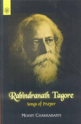 Rabindranath Tagore: Songs of Prayers